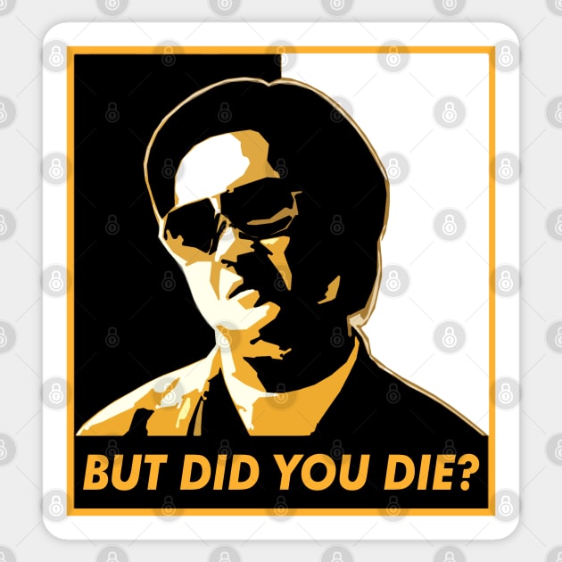 But Did You Die? Sticker by NotoriousMedia